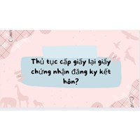 Thủ tục cấp giấy lại giấy chứng nhận đăng ký kết hôn?