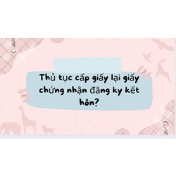Thủ tục cấp giấy lại giấy chứng nhận đăng ký kết hôn?