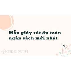 Mẫu giấy rút dự toán ngân sách (Mẫu số: C2-02/NS) mới nhất