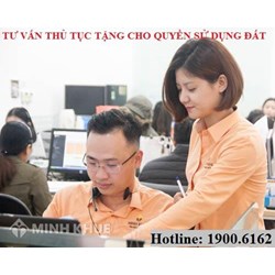 Tư vấn pháp luật trực tuyến thủ tục tặng cho quyền sử dụng đất, nhà ở, chung cư qua điện thoại