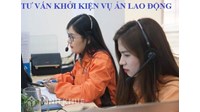 Tư vấn pháp luật trực tuyến thủ tục khởi kiện các vụ án lao động