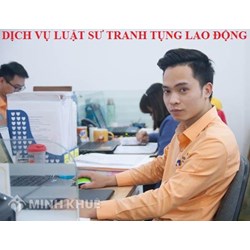 Dịch <strong>vụ</strong> <strong>luật</strong> <strong>sư</strong> tham gia tranh tụng trong <strong>vụ</strong> án lao động