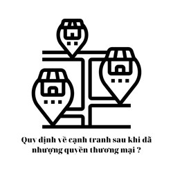 Quy định về cạnh tranh sau khi đã nhượng quyền thương mại ?