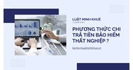 Phương thức chi trả tiền bảo hiểm thất nghiệp hiện nay?