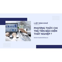 Phương thức chi trả tiền bảo hiểm thất nghiệp hiện nay?