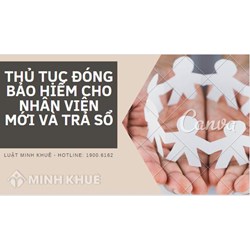 Thủ tục đóng bảo hiểm xã hội cho nhân viên mới và trả sổ bảo hiểm