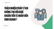 Trách nhiệm pháp lý khi không thu hồi được khoản tiền tư nhân viên kinh doanh ?