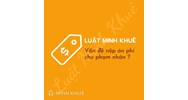 Nộp án phí hình sự cho phạm nhân thực hiện như thế nào?