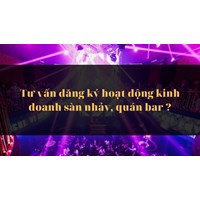 Tư vấn đăng ký hoạt động kinh doanh sàn nhảy, quán bar ?