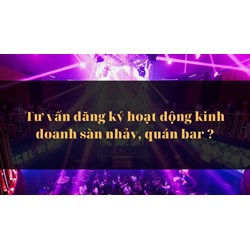 Tư vấn đăng ký hoạt động kinh doanh sàn nhảy, quán bar ?