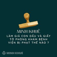 Làm giả con dấu và giấy tờ phòng khám bệnh viện bị phạt thế nào ?
