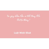Tên gây nhầm lẫn có thể thay đổi được không ?