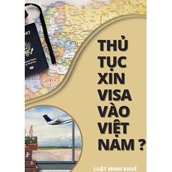 Thủ tục xin visa vào Việt Nam?
