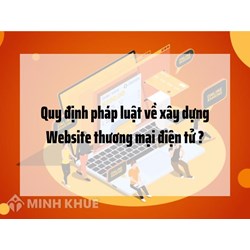 Quy định pháp luật về xây dựng Website thương mại điện tử ?