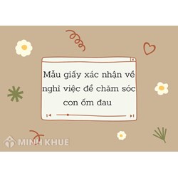 Mẫu giấy xác nhận về nghỉ việc để chăm sóc con ốm đau