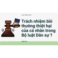 Trách nhiệm bồi thường thiệt hại (BTTH) của cá nhân trong Bộ luật Dân sự ?
