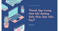 Thành lập trung tâm bồi dưỡng kiến thức bậc tiểu học?