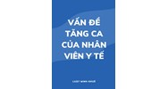 Vấn đề tăng ca của nhân viên y tế?