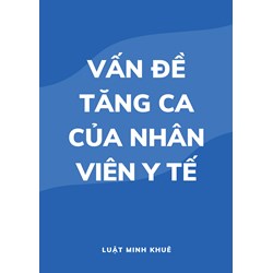 Vấn đề tăng ca của nhân viên y tế?