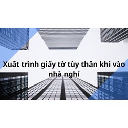 Vào nhà nghỉ, không mang giấy tờ tùy thân thì xử lý thế nào?