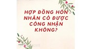 Hợp đồng hôn nhân có được pháp luật Việt Nam công nhận không?