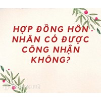 Hợp đồng hôn nhân có được pháp luật Việt Nam công nhận không?