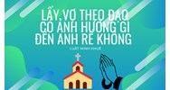 Lấy vợ theo đạo có ảnh hưởng gì đến anh rể không ?