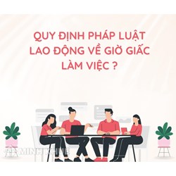 Quy định pháp luật lao động về giờ giấc làm việc, nghỉ ngơi?
