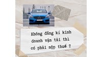 Nhà có xe tải nhưng không đăng ký kinh doanh vận tải có phải nộp thuế?