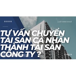 Tư vấn chuyển tài sản cá nhân thành tài sản công ty ?