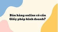Bán hàng online có cần Giấy phép kinh doanh không?