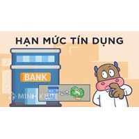 Khái niệm "dành hạn mức tín dụng cho khách hàng" hiểu thế nào?