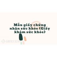 Mẫu giấy chứng nhận sức khỏe (Giấy khám sức khỏe) mới nhất