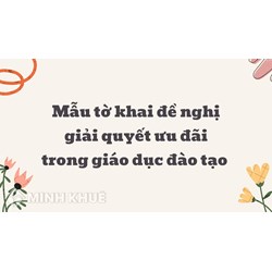 Mẫu tờ khai đề nghị giải quyết ưu đãi trong giáo dục đào tạo (Mẫu số 01)