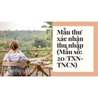 Mẫu thư xác nhận thu nhập (Mẫu số: 20/TXN-TNCN)