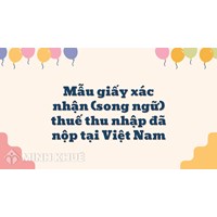 Mẫu giấy xác nhận (song ngữ) thuế thu nhập đã nộp tại Việt Nam (Mẫu số 05/HTQT) 