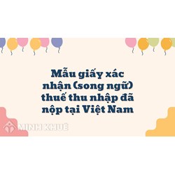 Mẫu giấy xác nhận (song ngữ) thuế thu nhập đã nộp tại Việt Nam (Mẫu số 05/HTQT) 