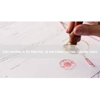 Việc hưởng % từ việc thu phí, lệ phí công chứng, chứng thực