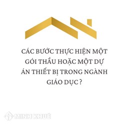 Các bước thực hiện một gói thầu hoặc một dự án thiết bị trong ngành giáo dục?
