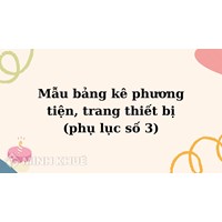 Mẫu bảng kê phương tiện, trang thiết bị (phụ lục số 3)