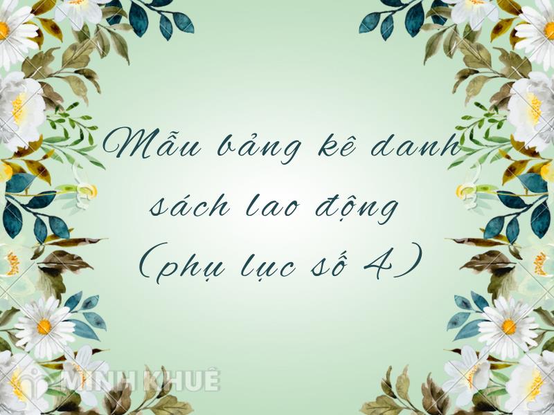 Mẫu bảng kê danh sách lao động (phụ lục số 4)