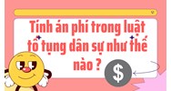 Tính án phí trong luật tố tụng dân sự như thế nào ?