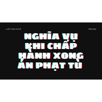 Nghĩa vụ khi chấp hành xong án phạt tù ?