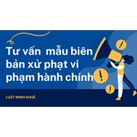 Tư vấn  mẫu biên bản xử phạt vi phạm hành chính ?