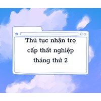 Thủ tục để nhận được tiền trợ cấp thất nghiệp ở tháng thứ 2?