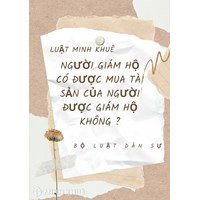 Người giám hộ không được mua tài sản của người được giám hộ đúng không?