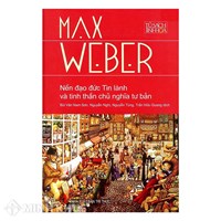 Max Weber đã giải thích sự phát triển của chủ nghĩa tư bản như thế nào?