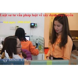 Những vấn đề pháp lý về luật xây dựng được luật sư tư vấn trực tuyến