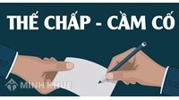 Cầm cố tài sản là gì? Đối tượng và hình thức cầm cố tài sản?