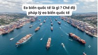 Eo biển quốc tế là gì ? Chế độ pháp lý eo biển quốc tế 